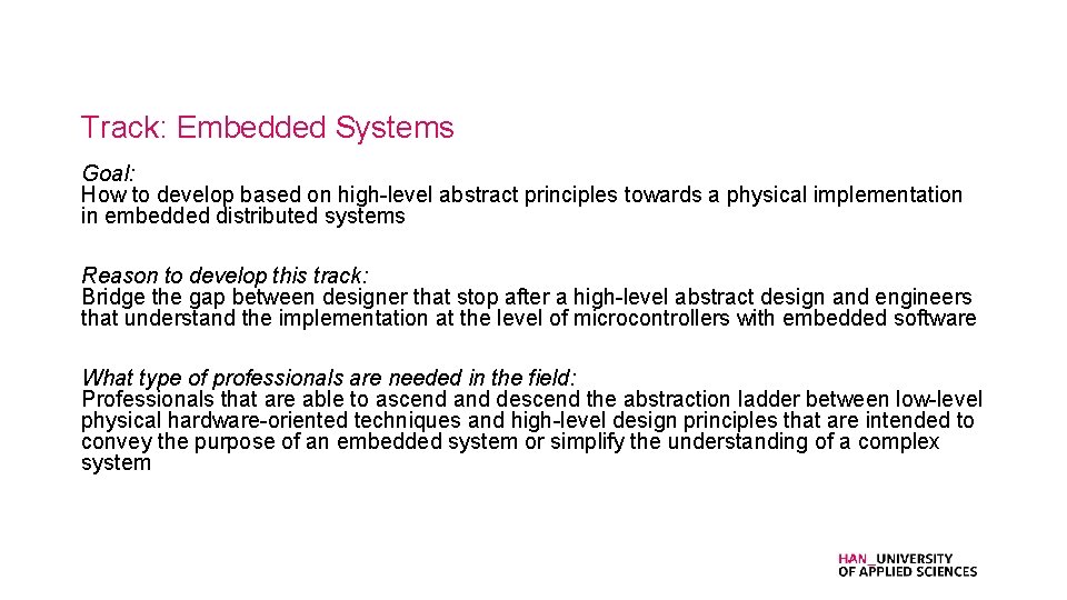Track: Embedded Systems Goal: How to develop based on high-level abstract principles towards a