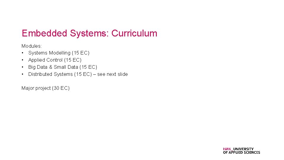 Embedded Systems: Curriculum Modules: • Systems Modelling (15 EC) • Applied Control (15 EC)