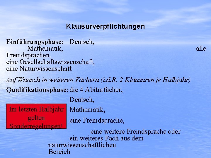 Klausurverpflichtungen Einführungsphase: Deutsch, Mathematik, Fremdsprachen, eine Gesellschaftswissenschaft, eine Naturwissenschaft Auf Wunsch in weiteren Fächern