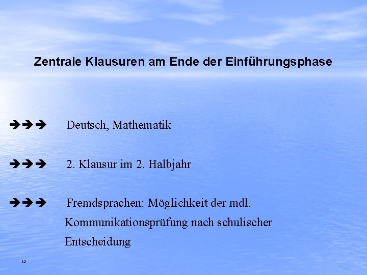 Zentrale Klausuren am Ende der Einführungsphase Deutsch, Mathematik 2. Klausur im 2. Halbjahr Fremdsprachen: