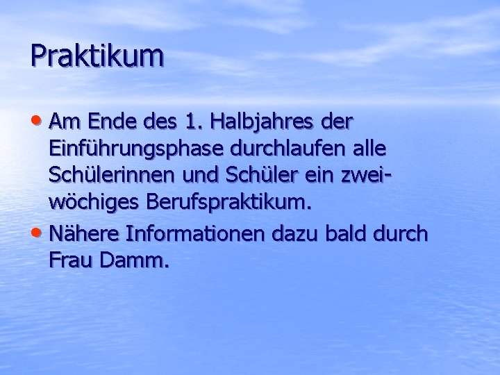 Praktikum • Am Ende des 1. Halbjahres der Einführungsphase durchlaufen alle Schülerinnen und Schüler
