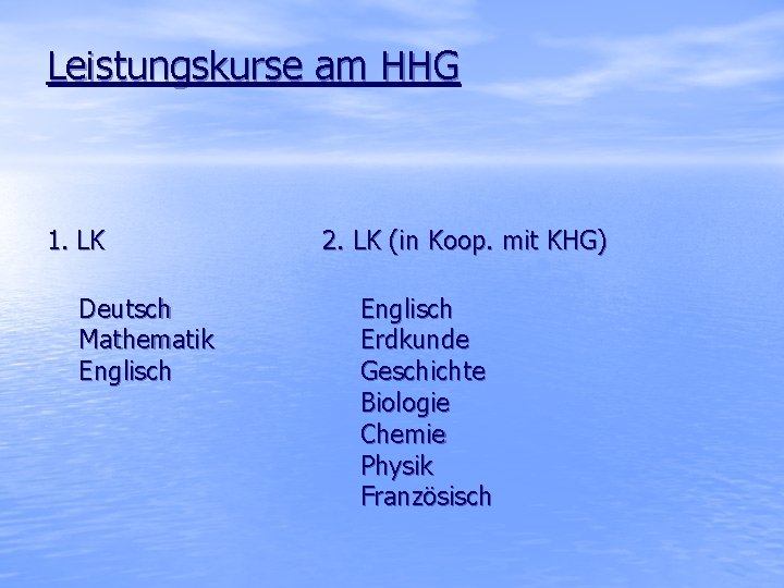 Leistungskurse am HHG 1. LK Deutsch Mathematik Englisch 2. LK (in Koop. mit KHG)