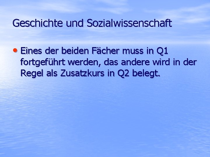 Geschichte und Sozialwissenschaft • Eines der beiden Fächer muss in Q 1 fortgeführt werden,