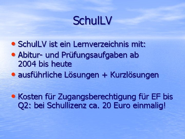 Schul. LV • Schul. LV ist ein Lernverzeichnis mit: • Abitur- und Prüfungsaufgaben ab