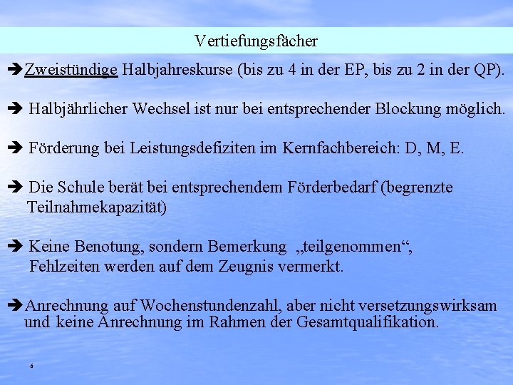 Vertiefungsfächer Zweistündige Halbjahreskurse (bis zu 4 in der EP, bis zu 2 in der