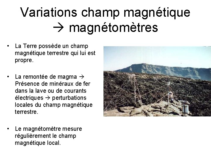 Variations champ magnétique magnétomètres • La Terre possède un champ magnétique terrestre qui lui