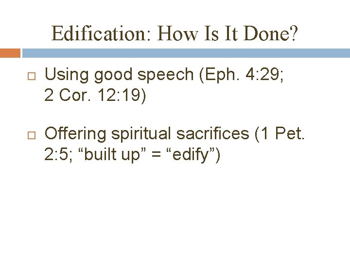 Edification: How Is It Done? Using good speech (Eph. 4: 29; 2 Cor. 12:
