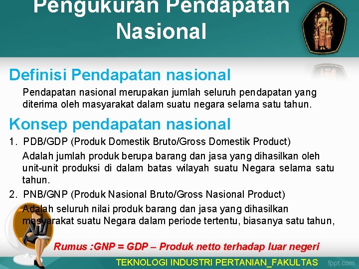 Pengukuran Pendapatan Nasional Definisi Pendapatan nasional merupakan jumlah seluruh pendapatan yang diterima oleh masyarakat