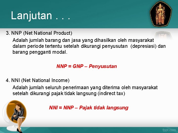 Lanjutan. . . 3. NNP (Net National Product) Adalah jumlah barang dan jasa yang