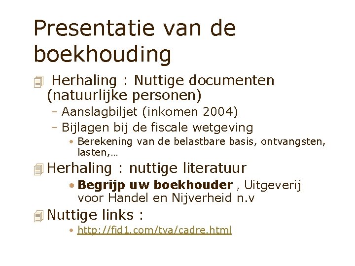 Presentatie van de boekhouding 4 Herhaling : Nuttige documenten (natuurlijke personen) – Aanslagbiljet (inkomen