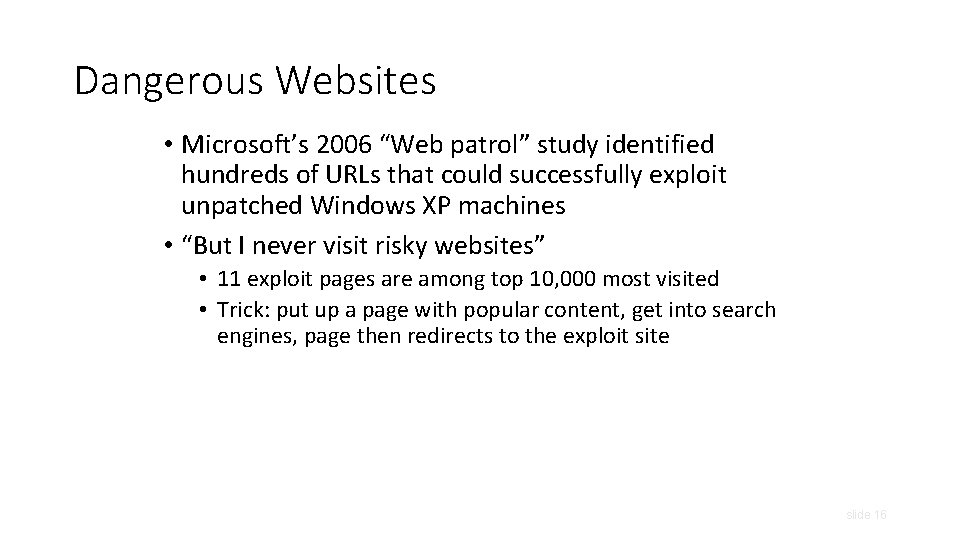 Dangerous Websites • Microsoft’s 2006 “Web patrol” study identified hundreds of URLs that could