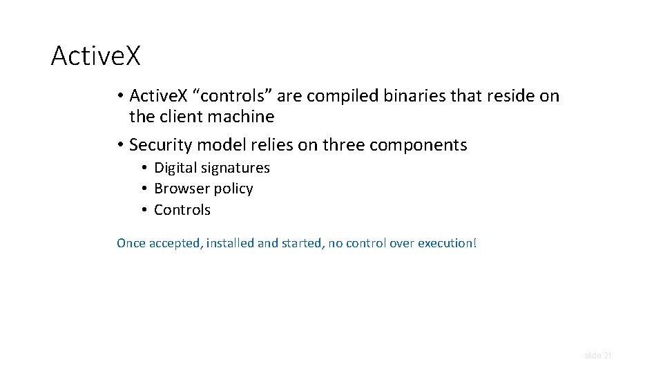 Active. X • Active. X “controls” are compiled binaries that reside on the client
