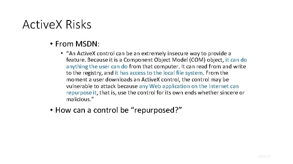 Active. X Risks • From MSDN: • “An Active. X control can be an
