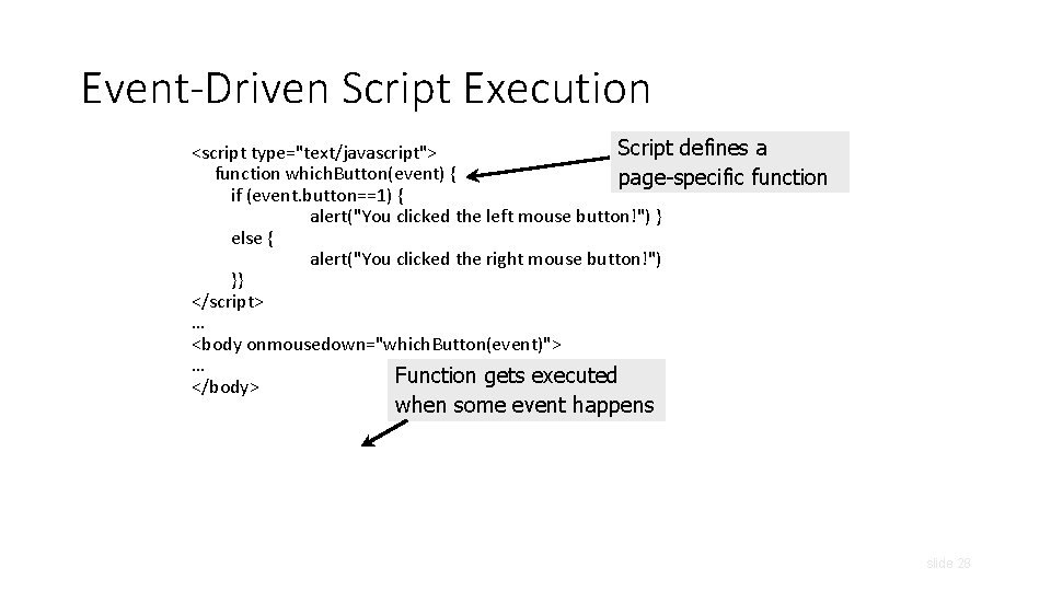 Event-Driven Script Execution Script defines a <script type="text/javascript"> function which. Button(event) { page-specific function