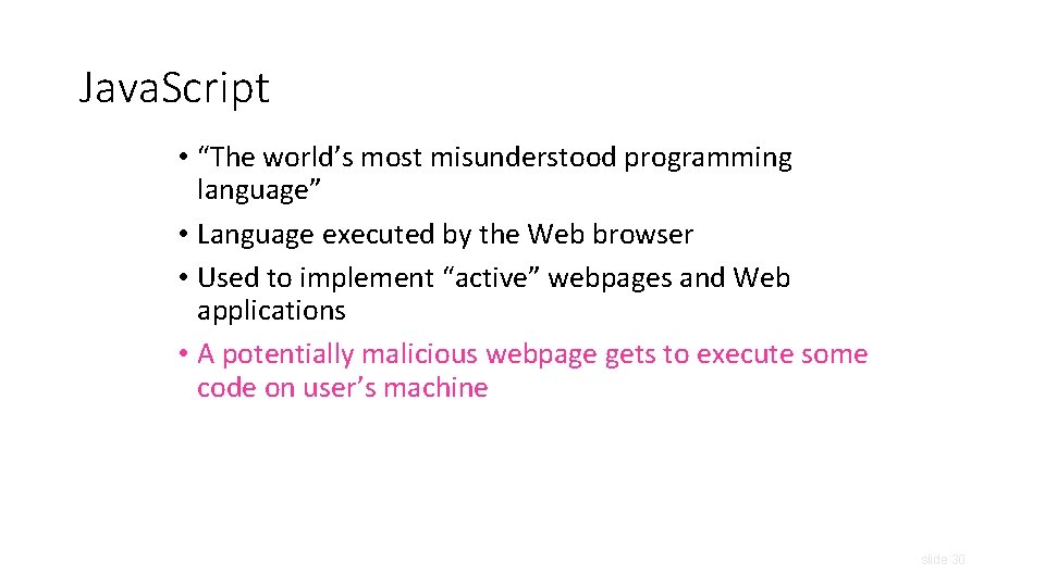 Java. Script • “The world’s most misunderstood programming language” • Language executed by the