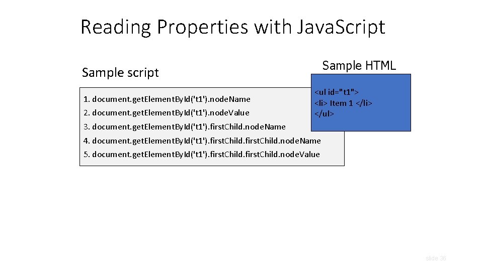 Reading Properties with Java. Script Sample HTML Sample script 1. document. get. Element. By.