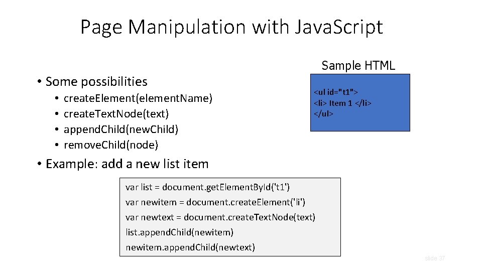 Page Manipulation with Java. Script Sample HTML • Some possibilities • • create. Element(element.