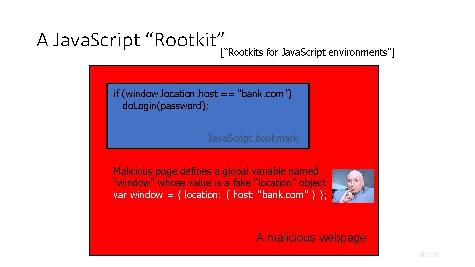 A Java. Script “Rootkit”[“Rootkits for Java. Script environments”] if (window. location. host == "bank.