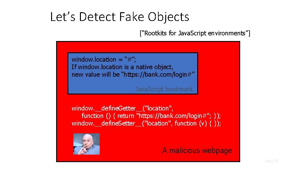 Let’s Detect Fake Objects [“Rootkits for Java. Script environments”] window. location = “#”; If