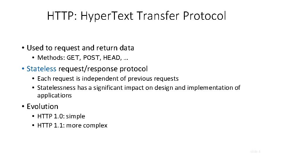 HTTP: Hyper. Text Transfer Protocol • Used to request and return data • Methods: