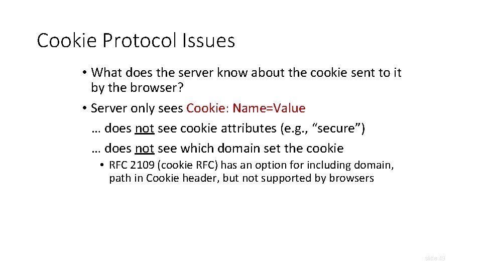 Cookie Protocol Issues • What does the server know about the cookie sent to