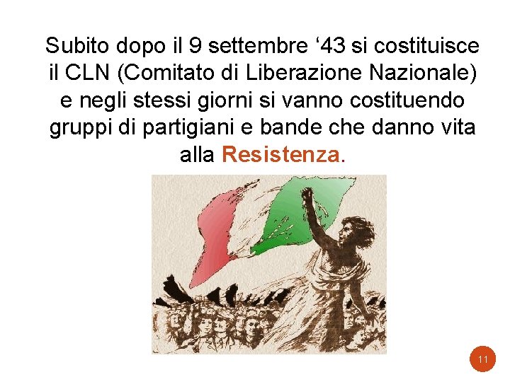 Subito dopo il 9 settembre ‘ 43 si costituisce il CLN (Comitato di Liberazione