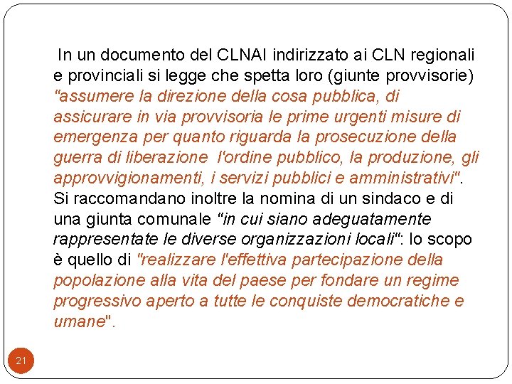 In un documento del CLNAI indirizzato ai CLN regionali e provinciali si legge che