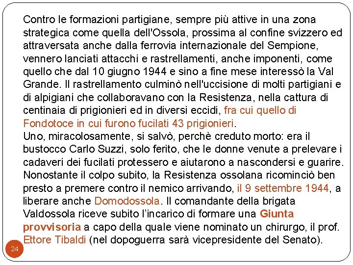 24 Contro le formazioni partigiane, sempre più attive in una zona strategica come quella