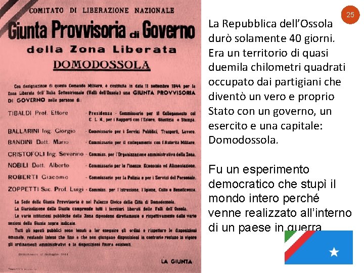 La Repubblica dell’Ossola durò solamente 40 giorni. Era un territorio di quasi duemila chilometri