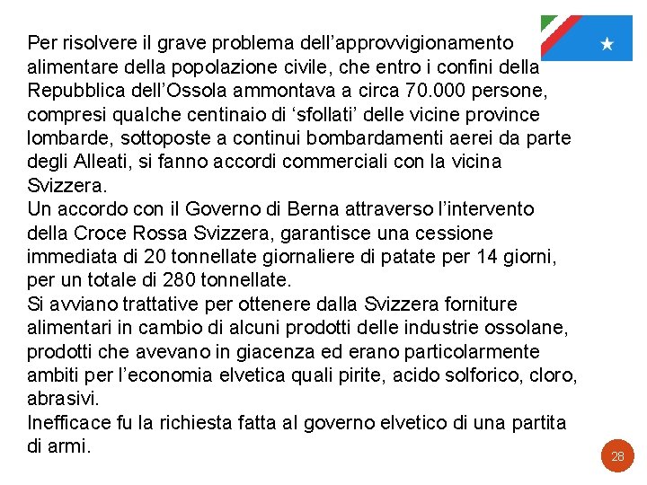 Per risolvere il grave problema dell’approvvigionamento alimentare della popolazione civile, che entro i confini