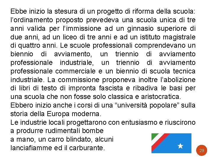 Ebbe inizio la stesura di un progetto di riforma della scuola: l’ordinamento proposto prevedeva