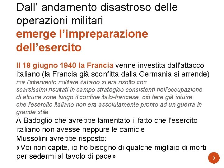 Dall’ andamento disastroso delle operazioni militari emerge l’impreparazione dell’esercito Il 18 giugno 1940 la