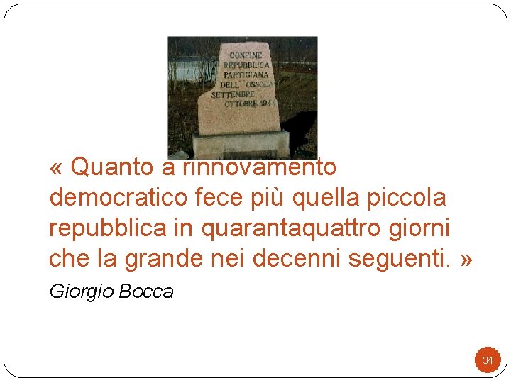  « Quanto a rinnovamento democratico fece più quella piccola repubblica in quarantaquattro giorni