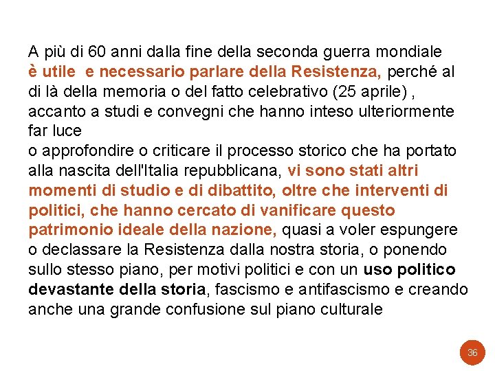 A più di 60 anni dalla fine della seconda guerra mondiale è utile e