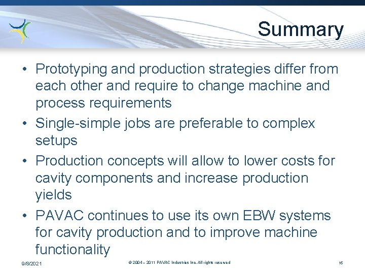 Summary • Prototyping and production strategies differ from each other and require to change
