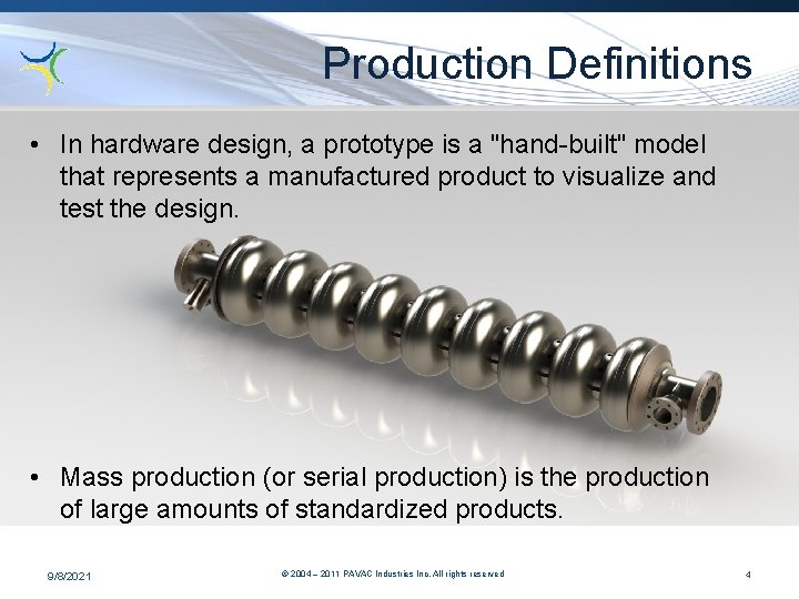 Production Definitions • In hardware design, a prototype is a "hand-built" model that represents
