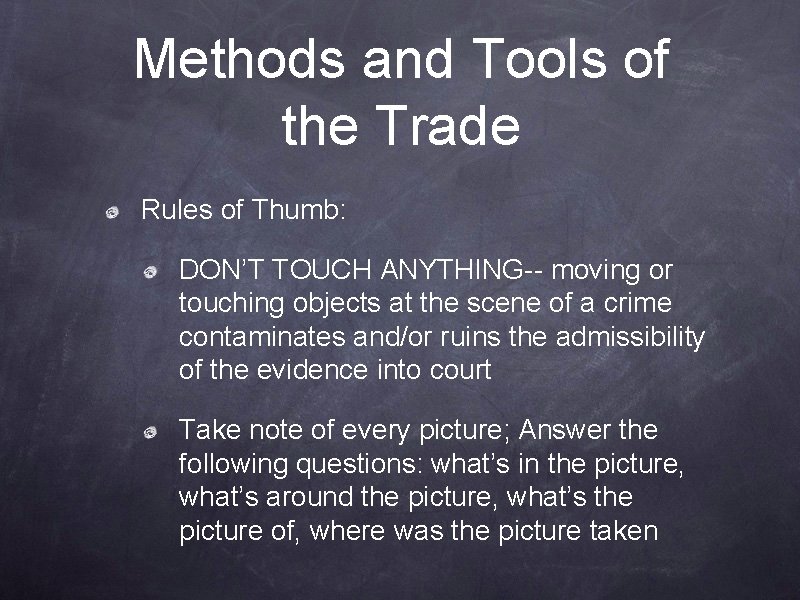 Methods and Tools of the Trade Rules of Thumb: DON’T TOUCH ANYTHING-- moving or Methods and Tools of the Trade Rules of Thumb: DON’T TOUCH ANYTHING-- moving or