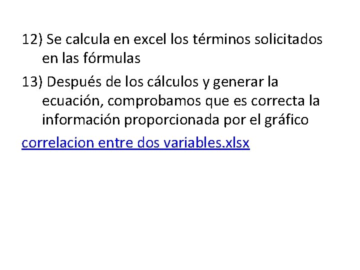 12) Se calcula en excel los términos solicitados en las fórmulas 13) Después de