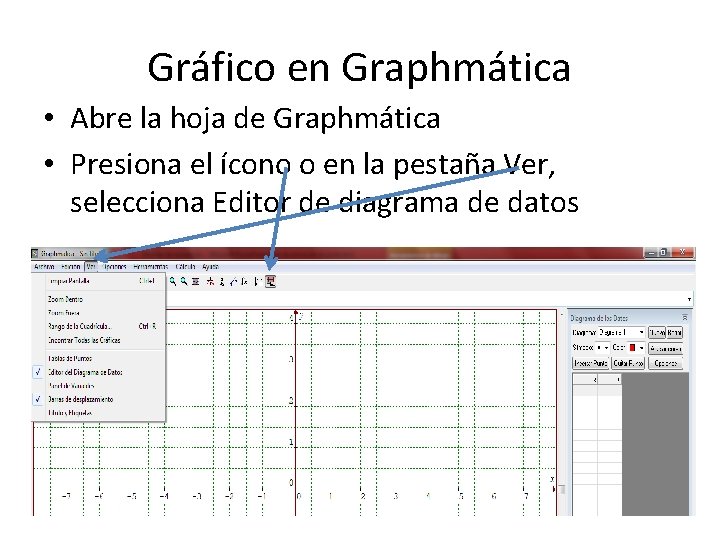 Gráfico en Graphmática • Abre la hoja de Graphmática • Presiona el ícono o