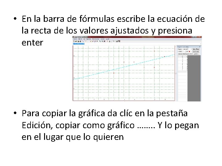  • En la barra de fórmulas escribe la ecuación de la recta de