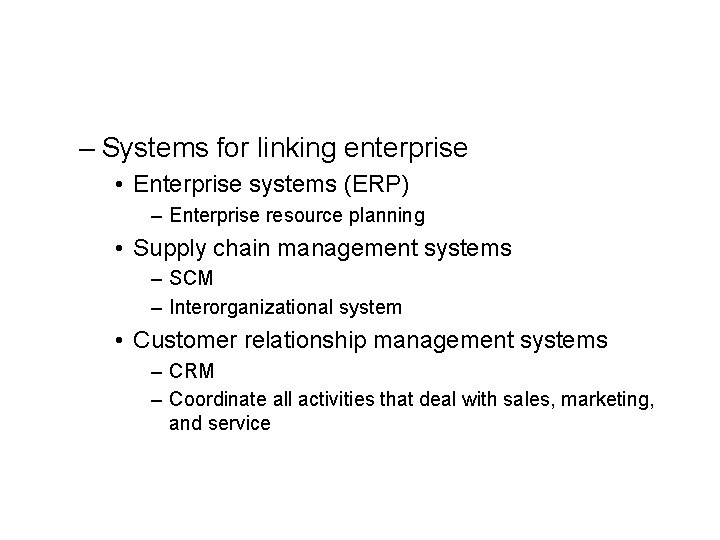 – Systems for linking enterprise • Enterprise systems (ERP) – Enterprise resource planning •