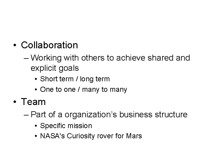  • Collaboration – Working with others to achieve shared and explicit goals •