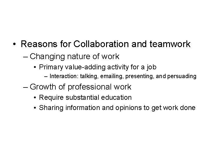  • Reasons for Collaboration and teamwork – Changing nature of work • Primary