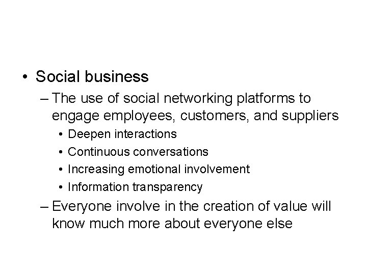  • Social business – The use of social networking platforms to engage employees,
