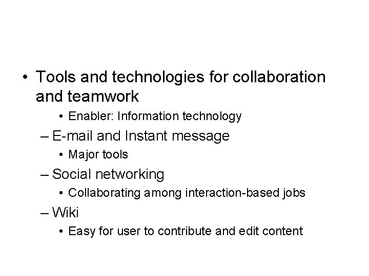  • Tools and technologies for collaboration and teamwork • Enabler: Information technology –