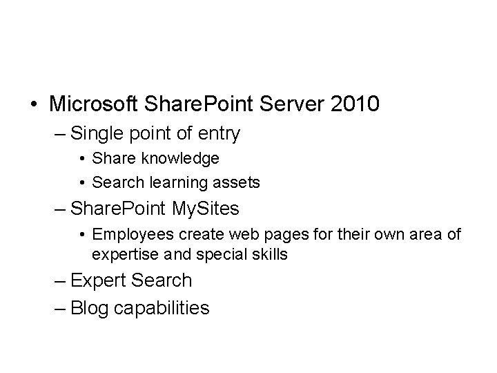  • Microsoft Share. Point Server 2010 – Single point of entry • Share