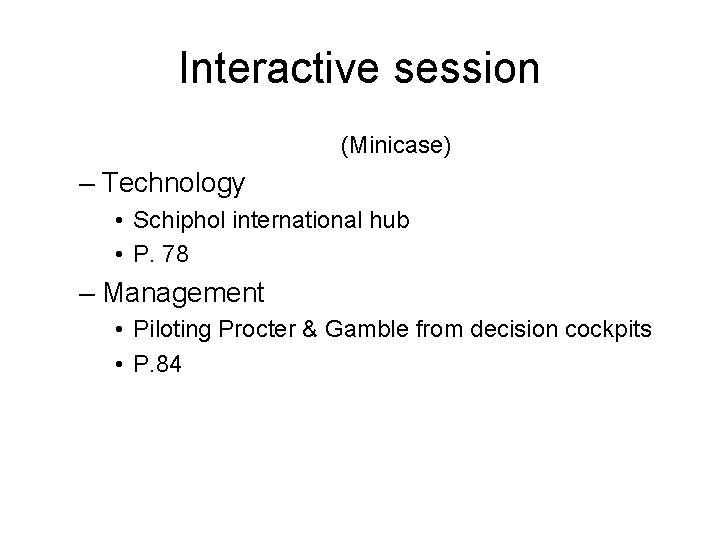 Interactive session (Minicase) – Technology • Schiphol international hub • P. 78 – Management