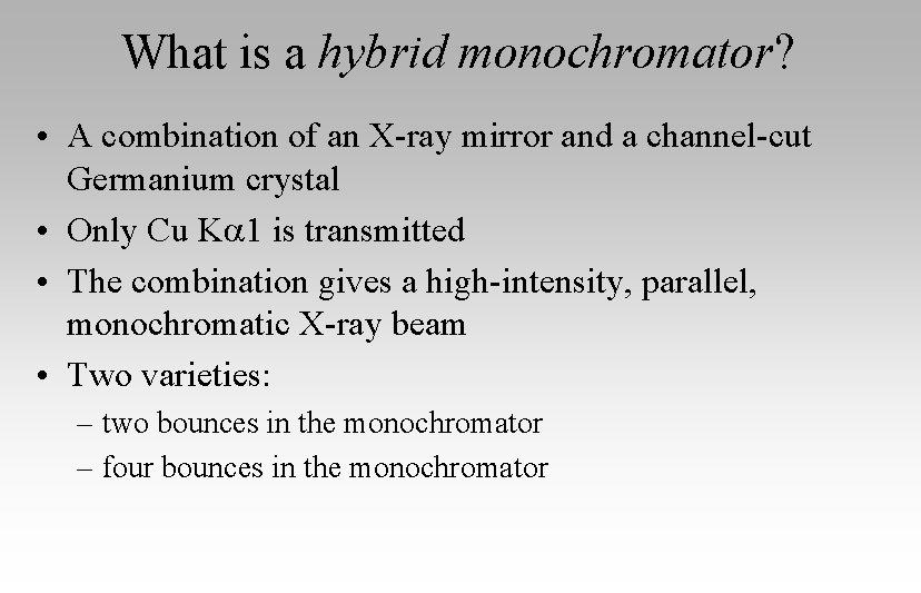 What is a hybrid monochromator? • A combination of an X-ray mirror and a