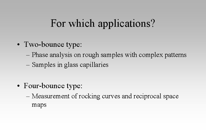 For which applications? • Two-bounce type: – Phase analysis on rough samples with complex