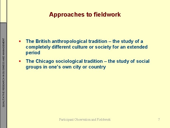 QUALITATIVE RESEARCH IN BUSINESS AND MANAGEMENT Approaches to fieldwork § The British anthropological tradition